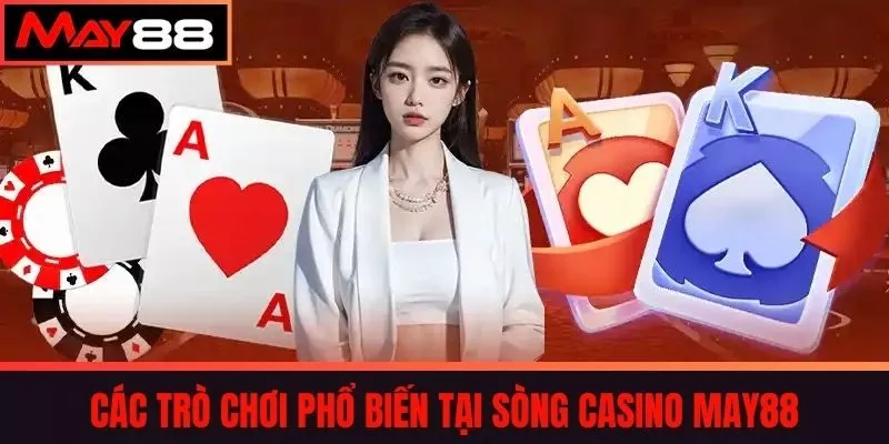 Các trò chơi phổ biến tại sòng Casino May88