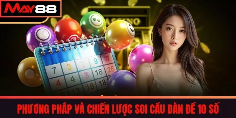 Phương Pháp và Chiến Lược Soi Cầu Dàn Đề 10 Số