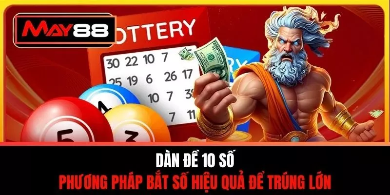 Dàn Đề 10 Số - Phương Pháp Bắt Số Hiệu Quả Để Trúng Lớn