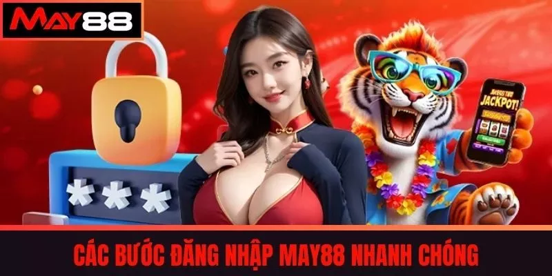 Các Bước Đăng Nhập May88 Nhanh Chóng