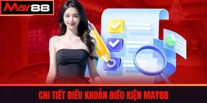 Chi tiết Điều khoản điều kiện May88