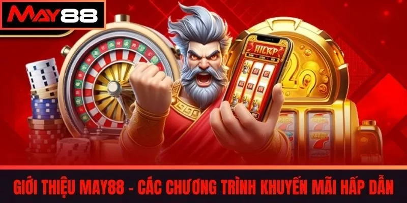 Giới thiệu May88 - Các Chương Trình Khuyến Mãi Hấp Dẫn
