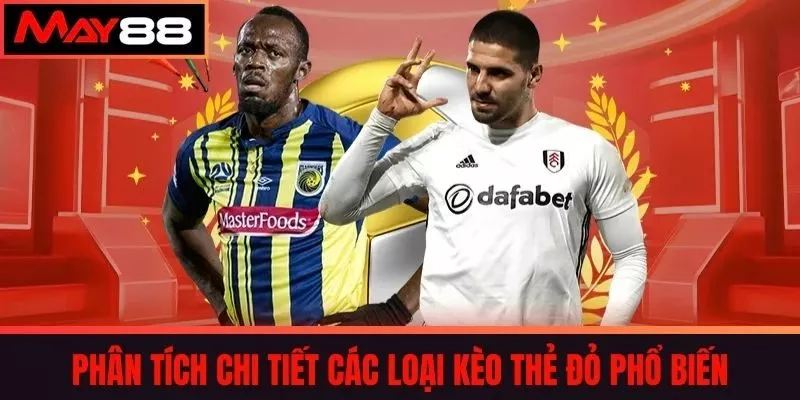 Phân tích chi tiết các loại kèo thẻ đỏ phổ biến