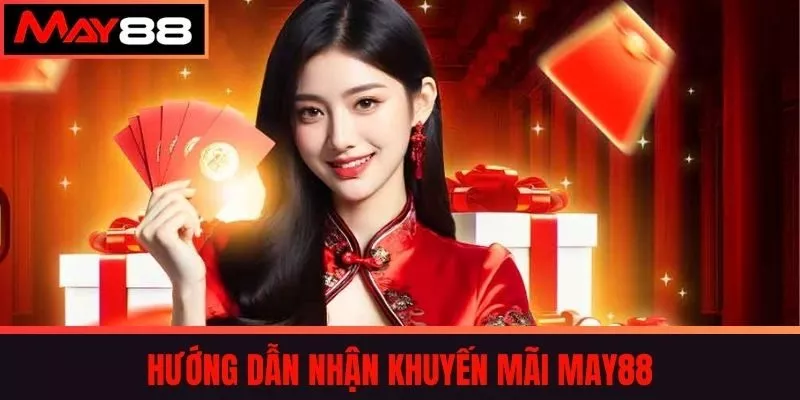 Hướng dẫn Nhận Khuyến mãi may88