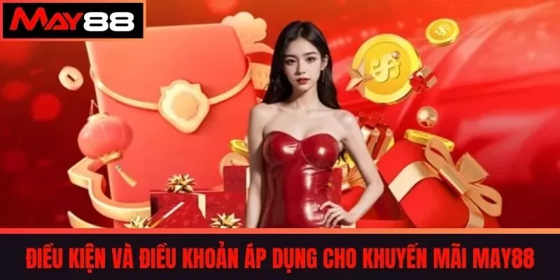 Điều Kiện và Điều Khoản Áp Dụng cho Khuyến mãi May88