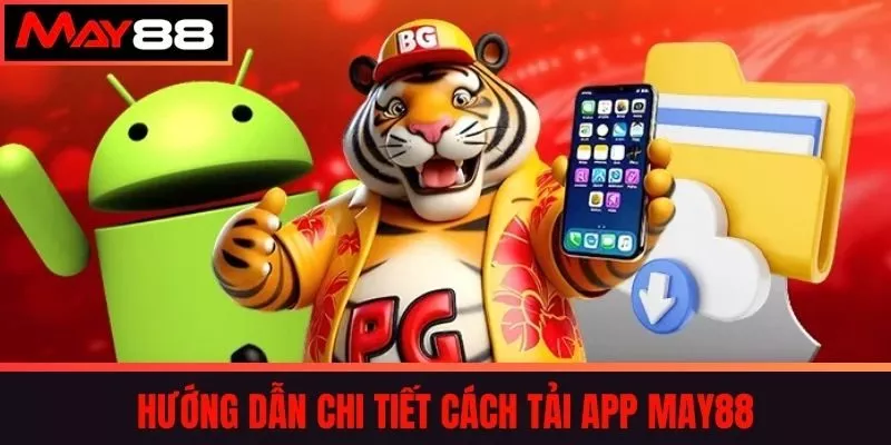 Hướng dẫn chi tiết cách tải app MAY88