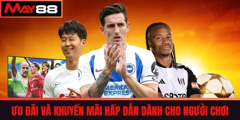 Ưu đãi và khuyến mãi hấp dẫn dành cho người chơi 