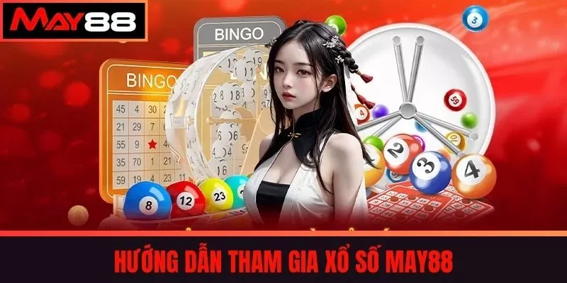 Hướng dẫn tham gia xổ số May88
